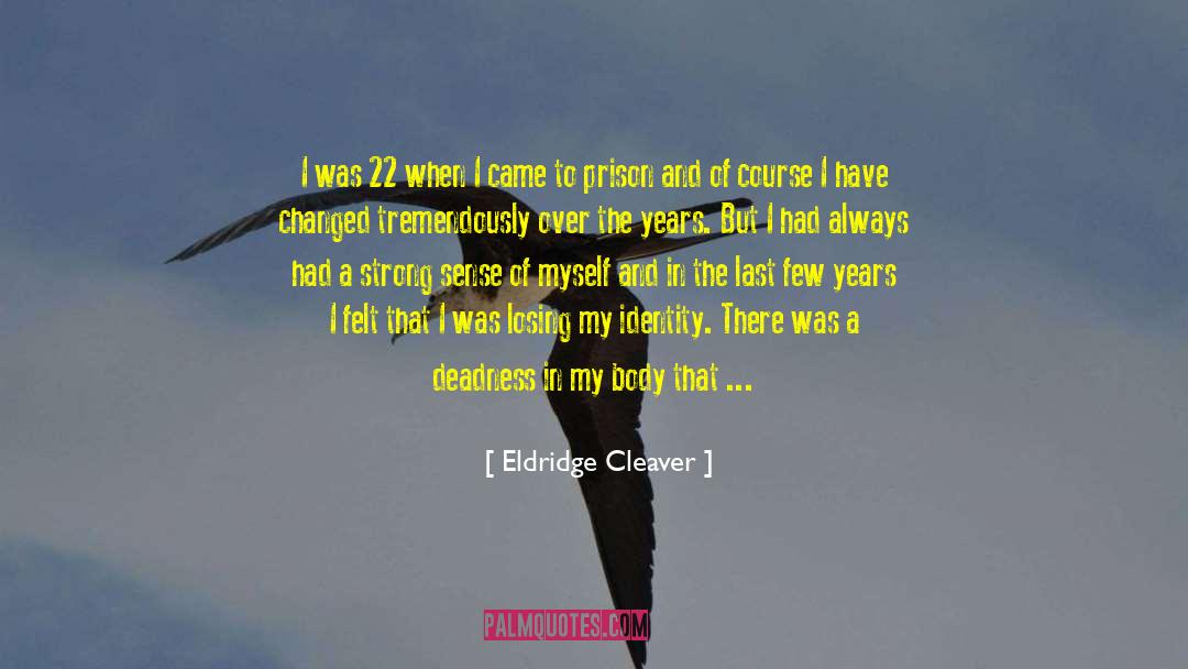 Eldridge Cleaver Quotes: I was 22 when I
