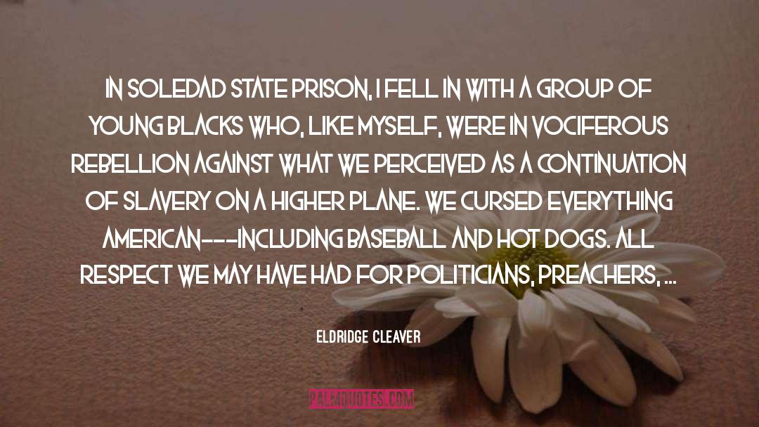 Eldridge Cleaver Quotes: In Soledad state prison, I