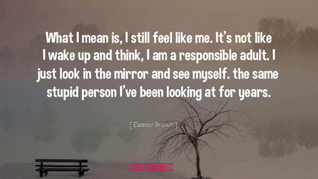 Eleanor Brown Quotes: What I mean is, I