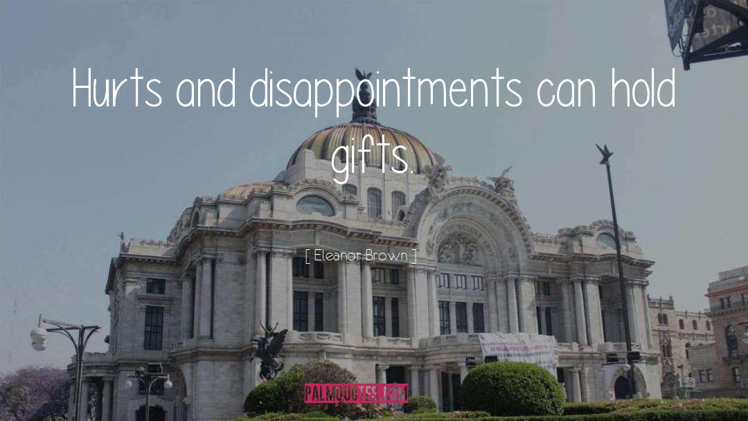 Eleanor Brown Quotes: Hurts and disappointments can hold