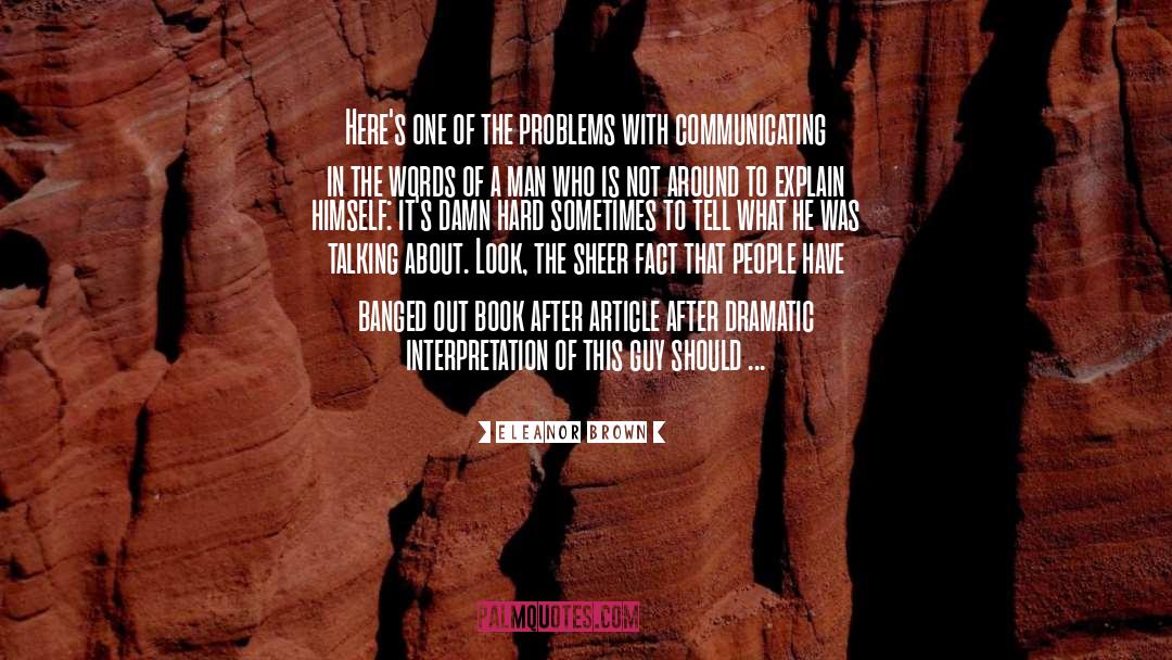 Eleanor Brown Quotes: Here's one of the problems