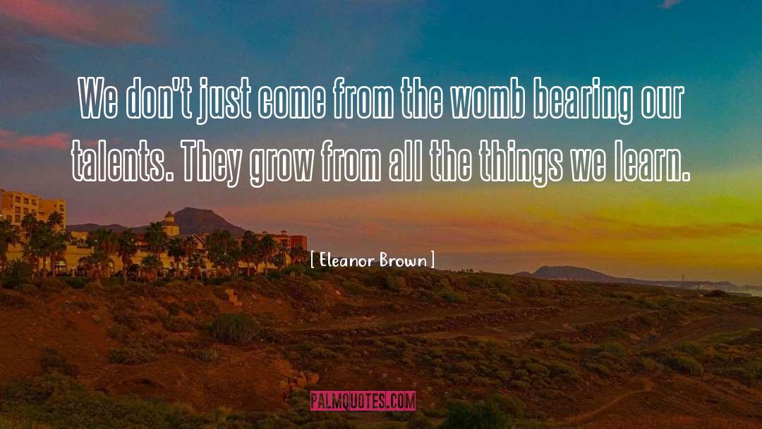 Eleanor Brown Quotes: We don't just come from