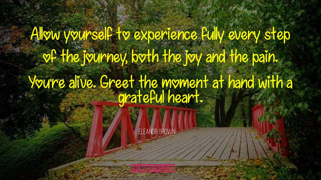 Eleanor Brown Quotes: Allow yourself to experience fully