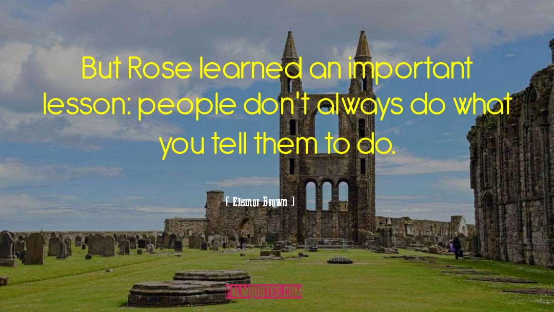Eleanor Brown Quotes: But Rose learned an important