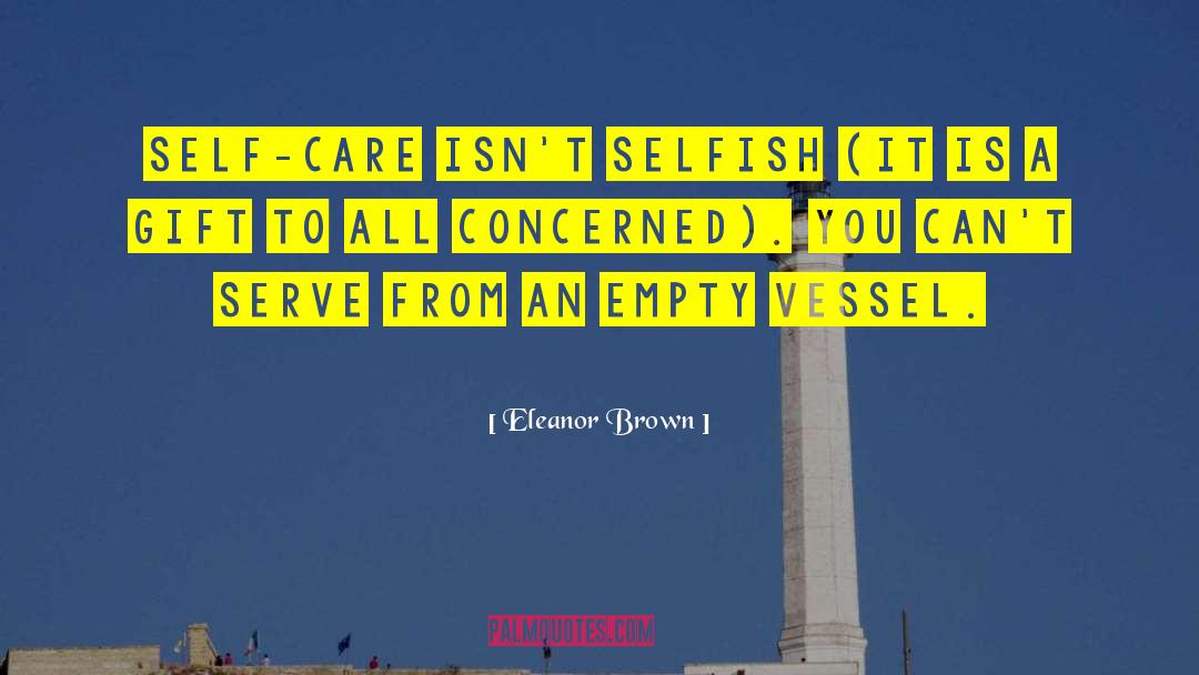 Eleanor Brown Quotes: Self-care isn't selfish (it is