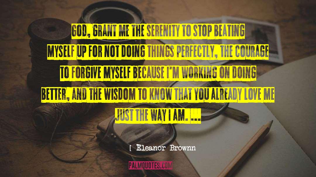 Eleanor Brownn Quotes: God, grant me the serenity
