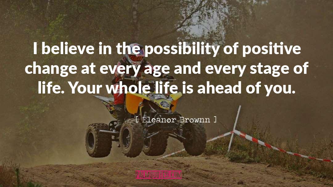 Eleanor Brownn Quotes: I believe in the possibility