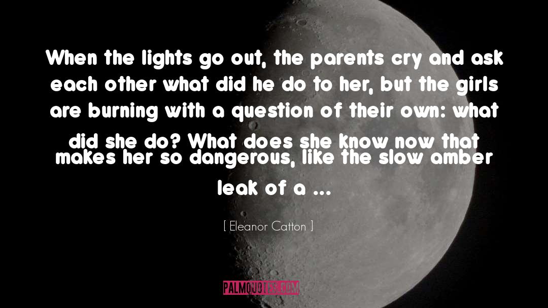 Eleanor Catton Quotes: When the lights go out,