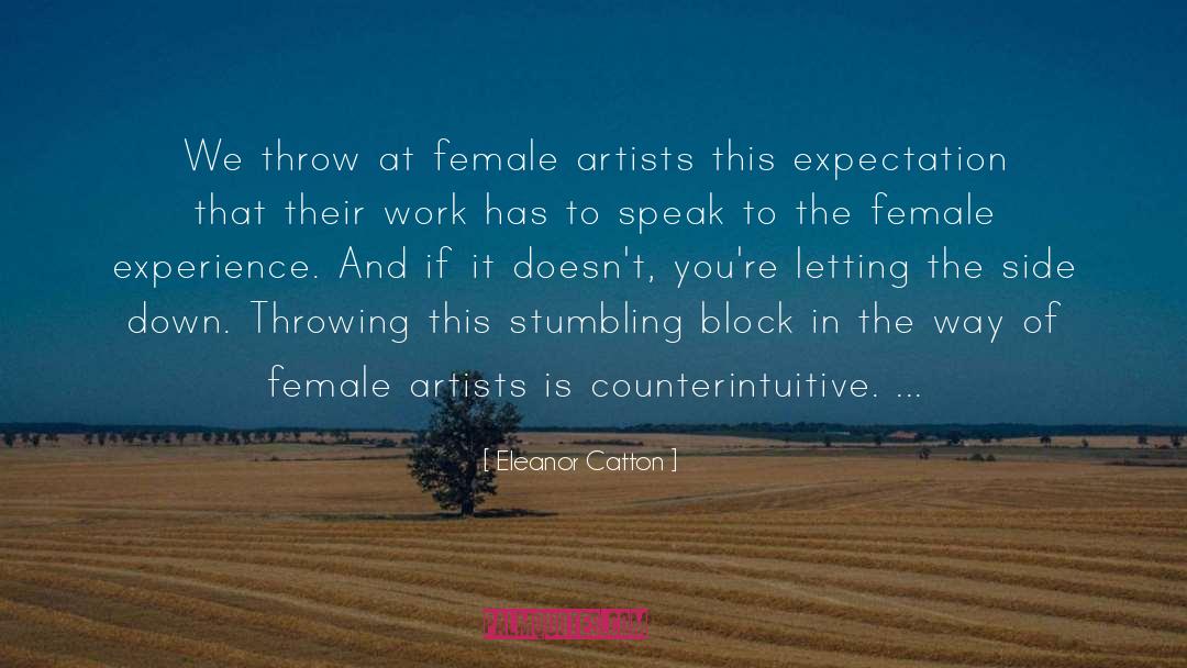 Eleanor Catton Quotes: We throw at female artists