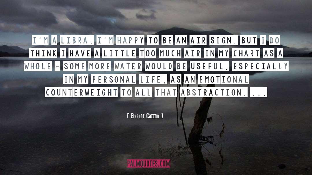 Eleanor Catton Quotes: I'm a Libra. I'm happy