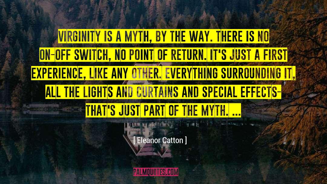 Eleanor Catton Quotes: Virginity is a myth, by