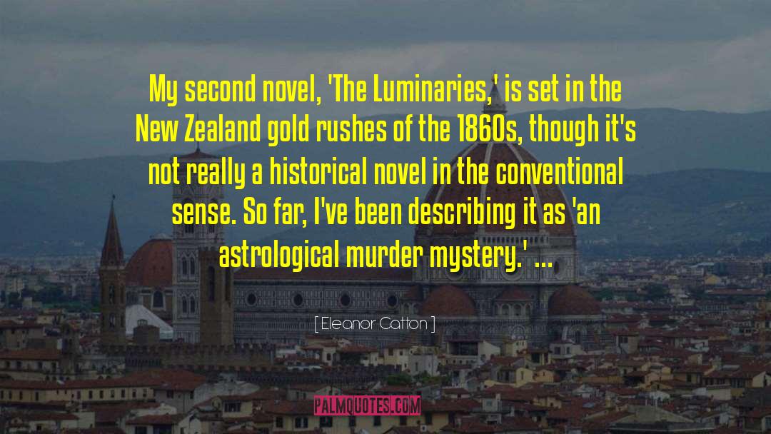 Eleanor Catton Quotes: My second novel, 'The Luminaries,'