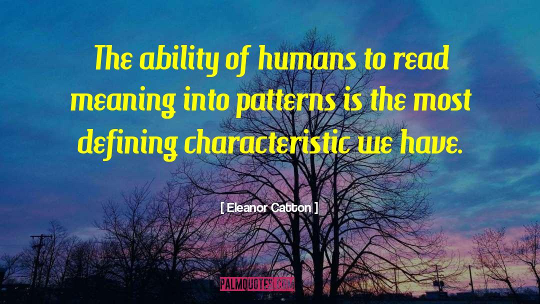 Eleanor Catton Quotes: The ability of humans to