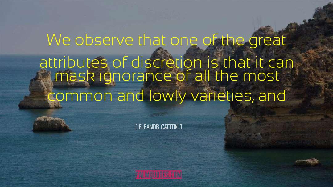 Eleanor Catton Quotes: We observe that one of