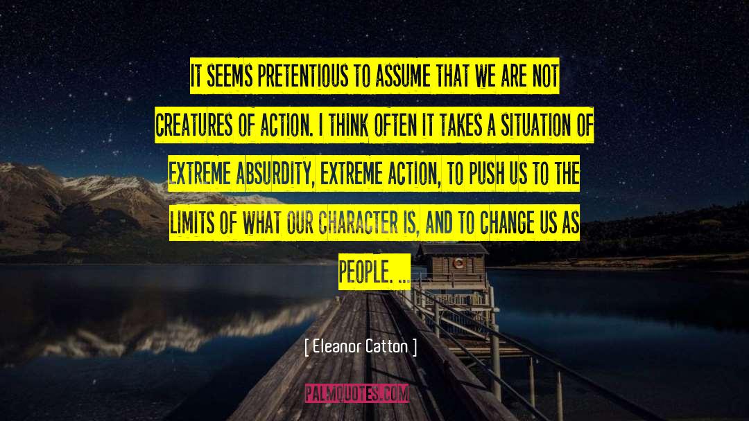 Eleanor Catton Quotes: It seems pretentious to assume