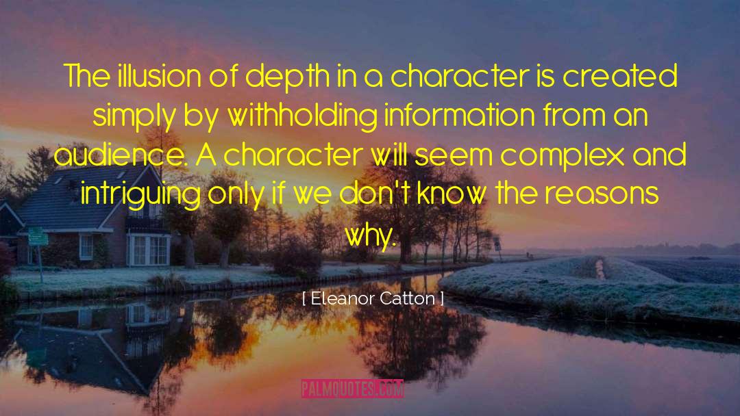 Eleanor Catton Quotes: The illusion of depth in