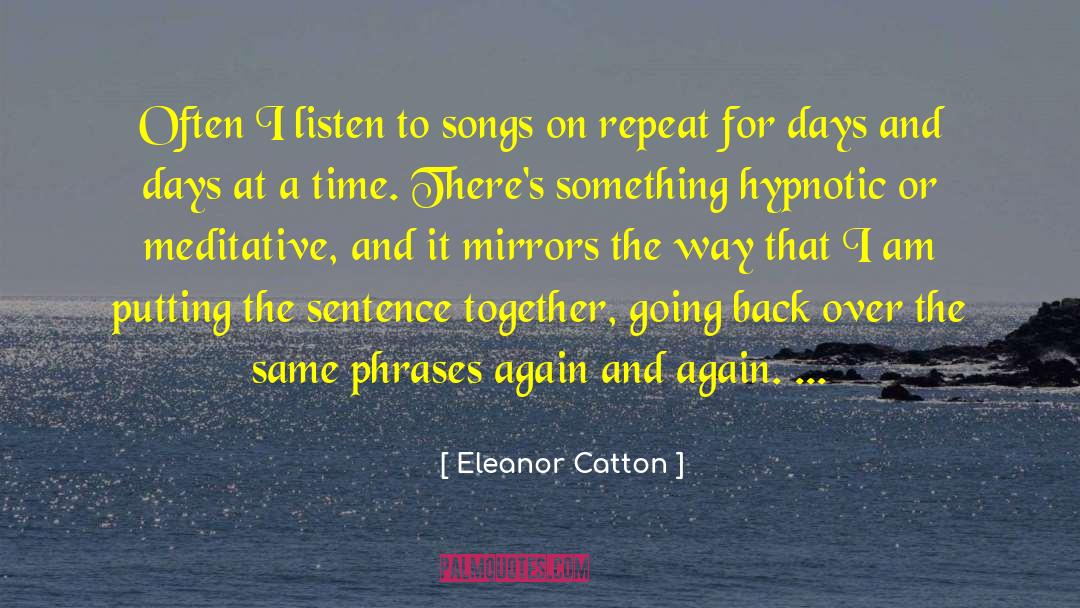 Eleanor Catton Quotes: Often I listen to songs