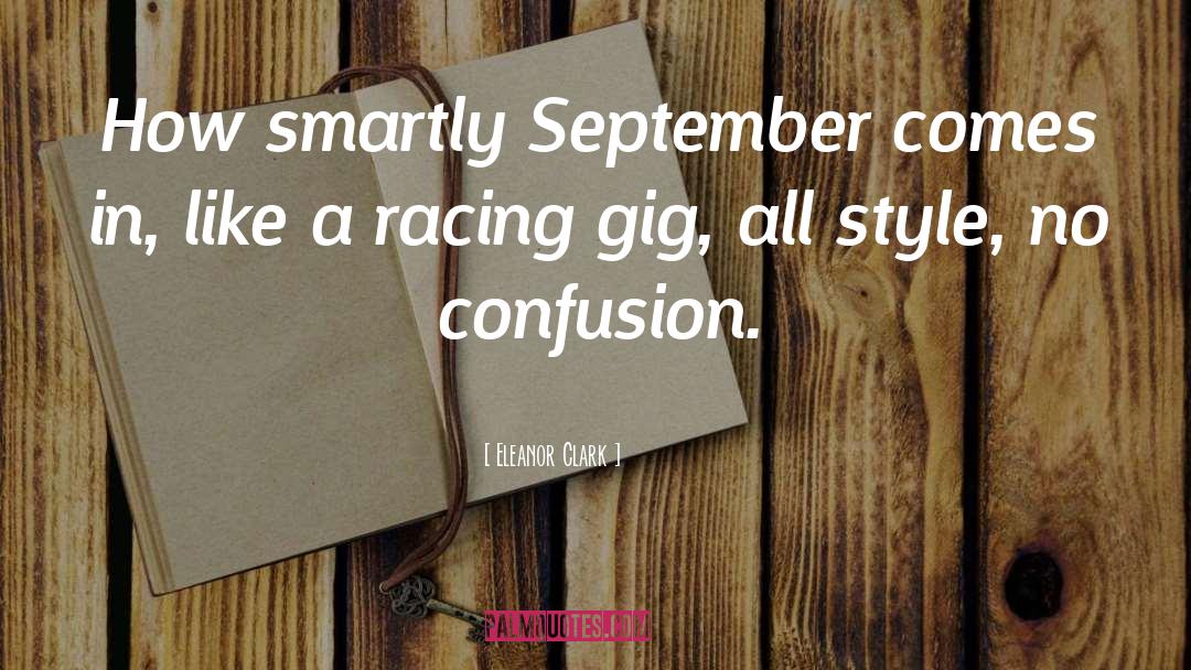 Eleanor Clark Quotes: How smartly September comes in,