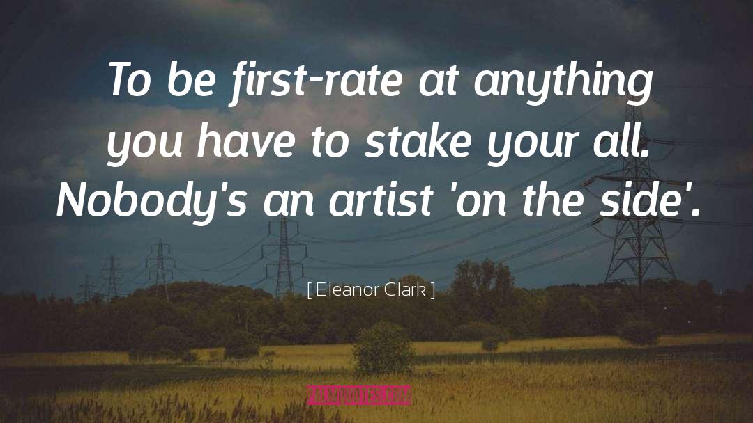 Eleanor Clark Quotes: To be first-rate at anything