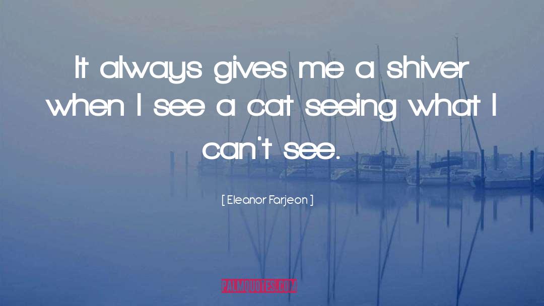 Eleanor Farjeon Quotes: It always gives me a