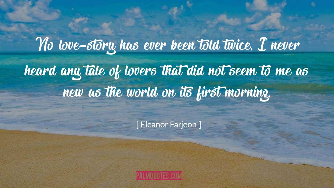 Eleanor Farjeon Quotes: No love-story has ever been