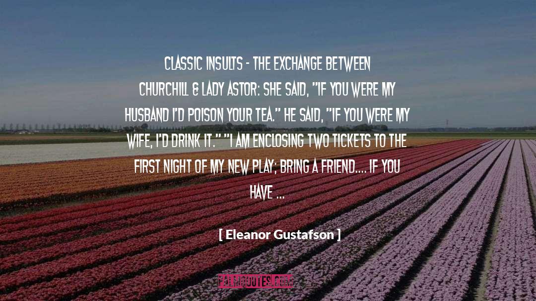 Eleanor Gustafson Quotes: Classic Insults - The exchange