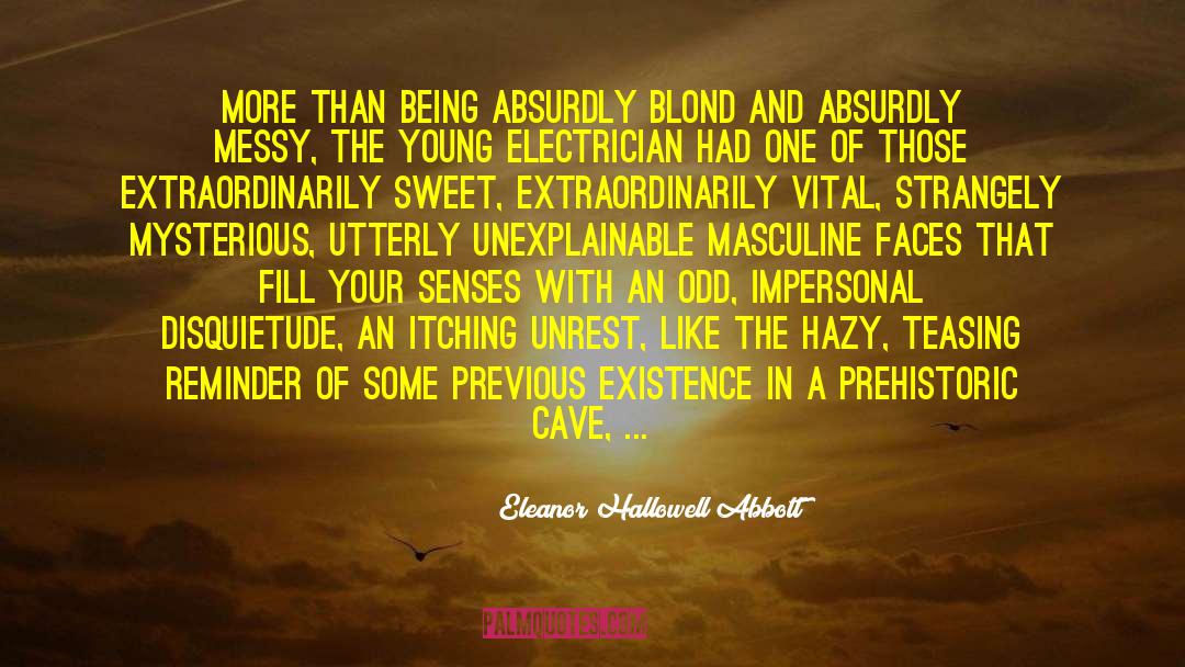 Eleanor Hallowell Abbott Quotes: More than being absurdly blond