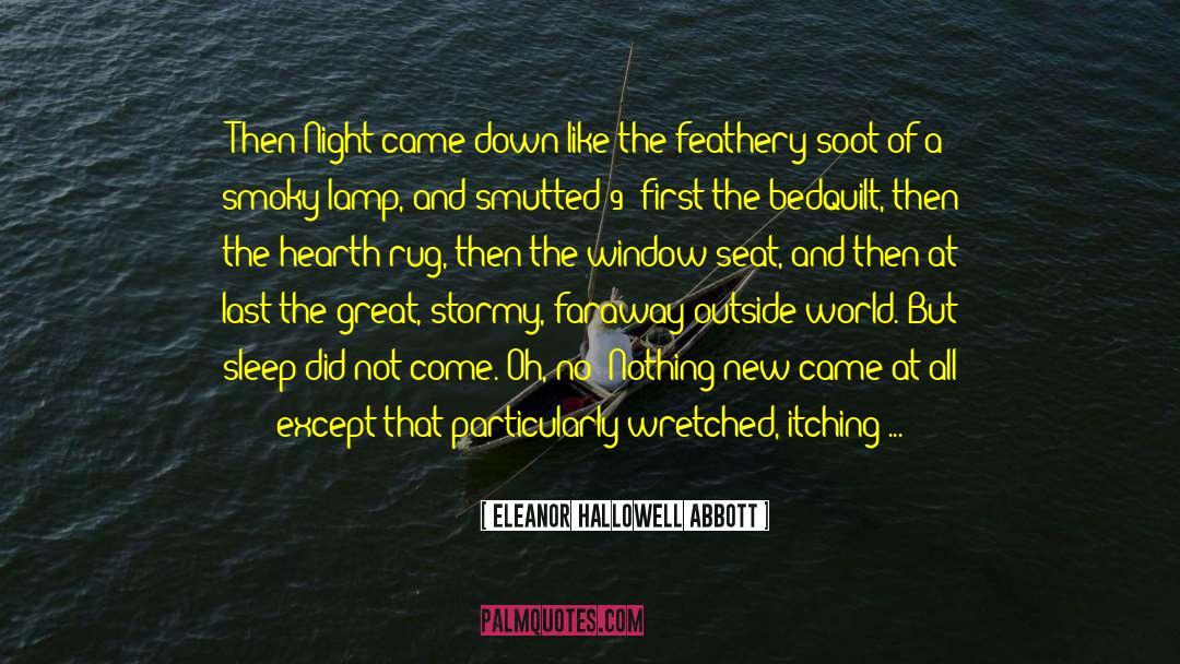 Eleanor Hallowell Abbott Quotes: Then Night came down like