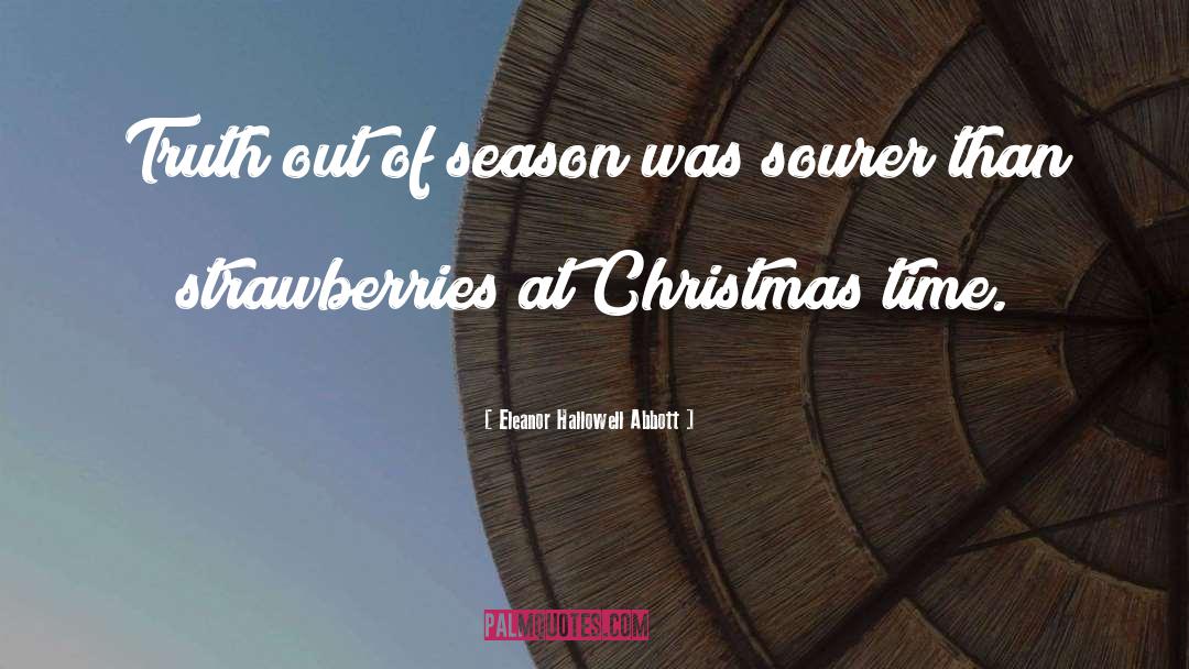 Eleanor Hallowell Abbott Quotes: Truth out of season was