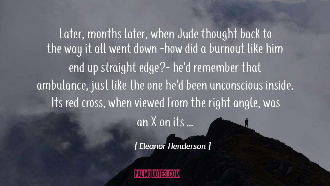 Eleanor Henderson Quotes: Later, months later, when Jude