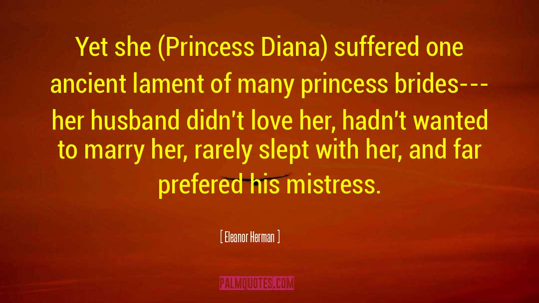 Eleanor Herman Quotes: Yet she (Princess Diana) suffered