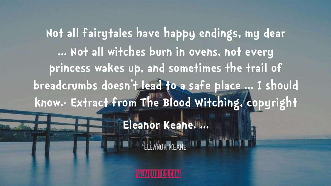 Eleanor Keane Quotes: Not all fairytales have happy