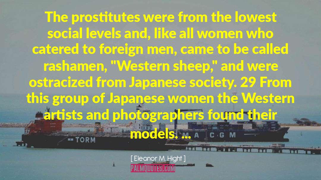 Eleanor M. Hight Quotes: The prostitutes were from the