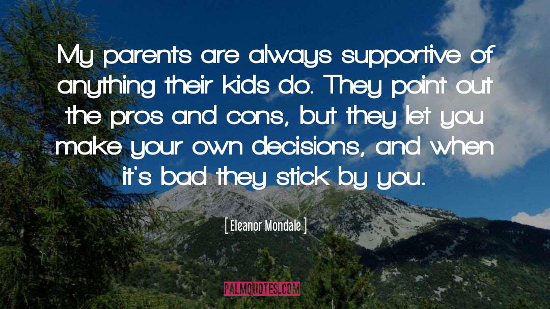 Eleanor Mondale Quotes: My parents are always supportive