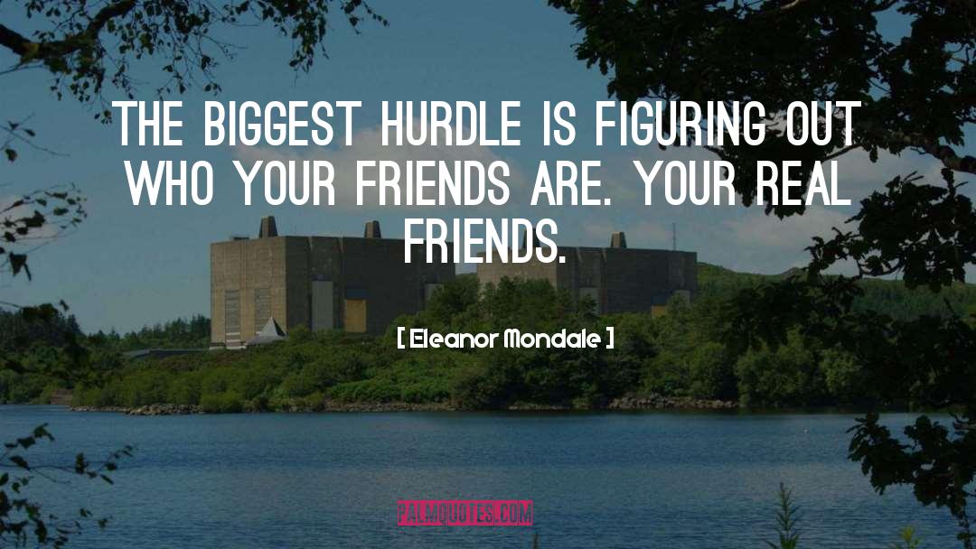 Eleanor Mondale Quotes: The biggest hurdle is figuring