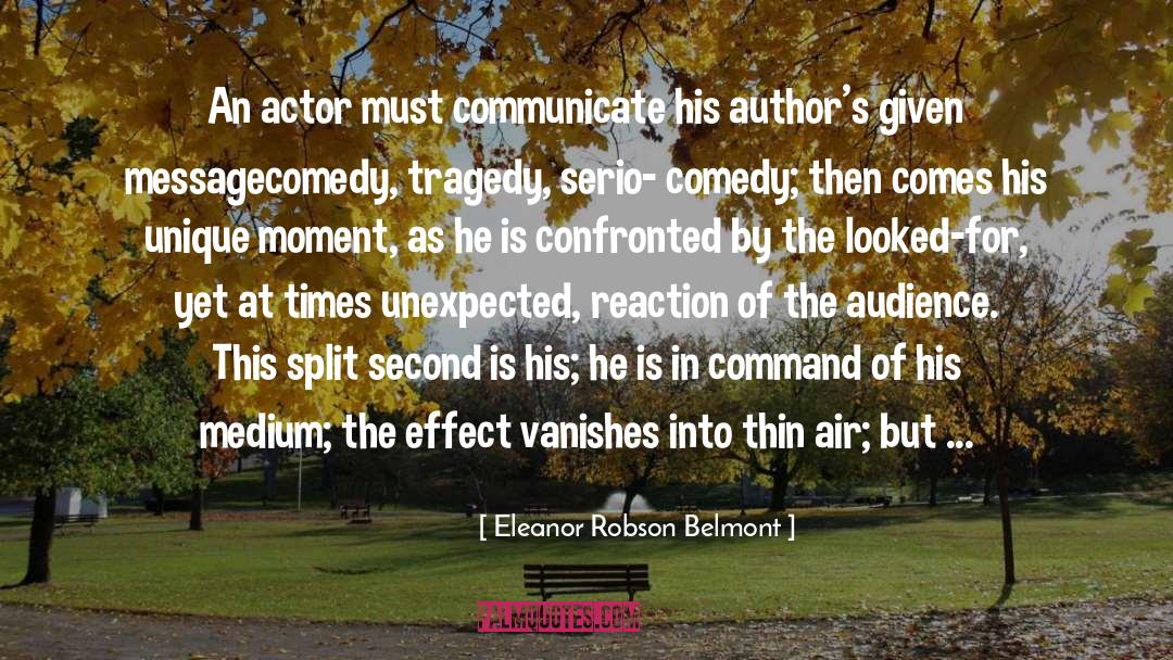 Eleanor Robson Belmont Quotes: An actor must communicate his