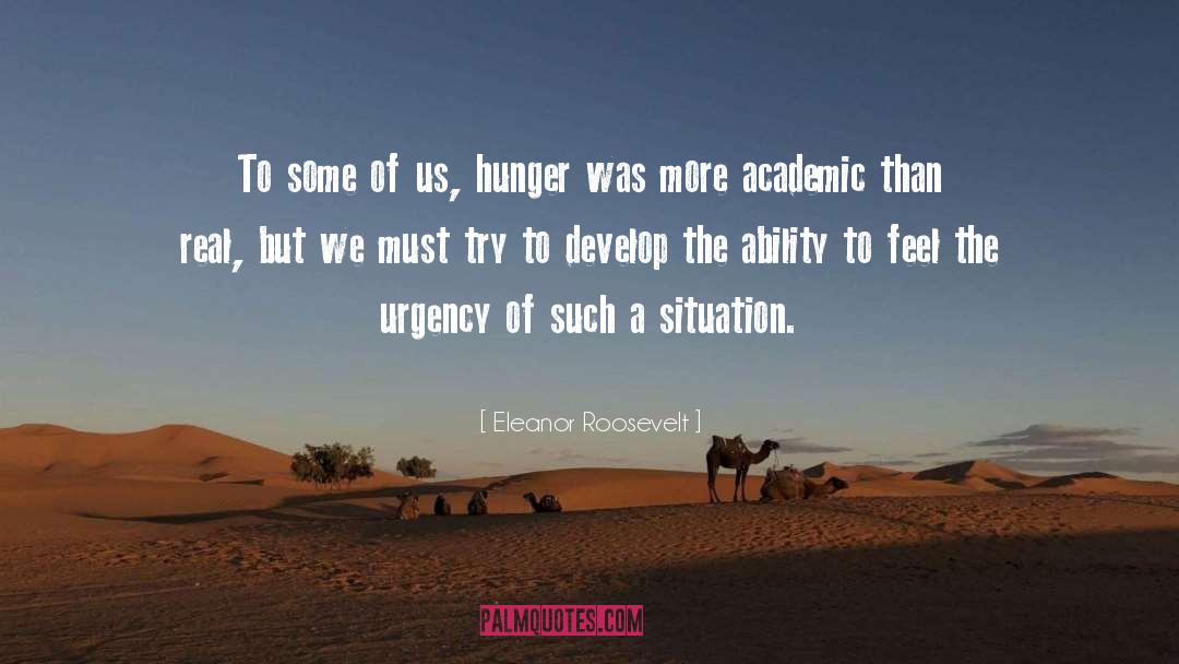 Eleanor Roosevelt Quotes: To some of us, hunger