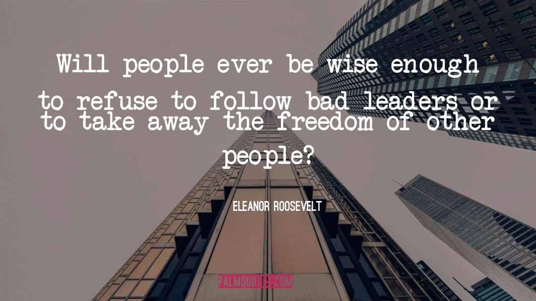 Eleanor Roosevelt Quotes: Will people ever be wise