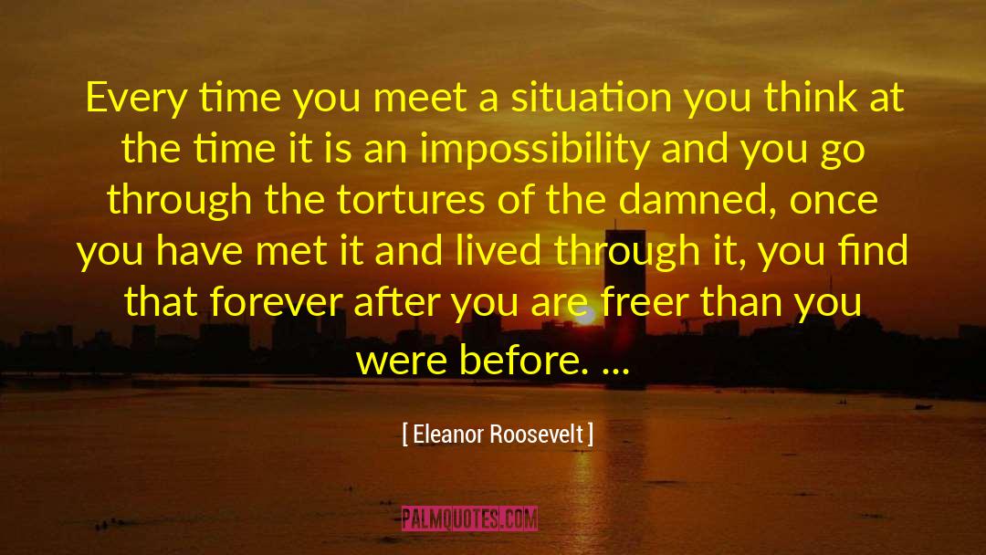 Eleanor Roosevelt Quotes: Every time you meet a