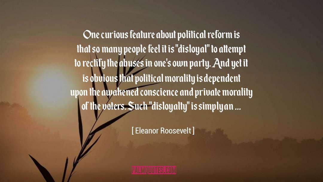 Eleanor Roosevelt Quotes: One curious feature about political