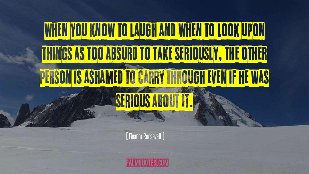 Eleanor Roosevelt Quotes: When you know to laugh