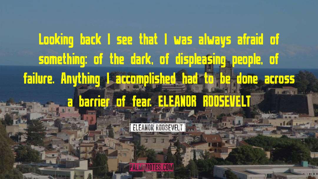 Eleanor Roosevelt Quotes: Looking back I see that