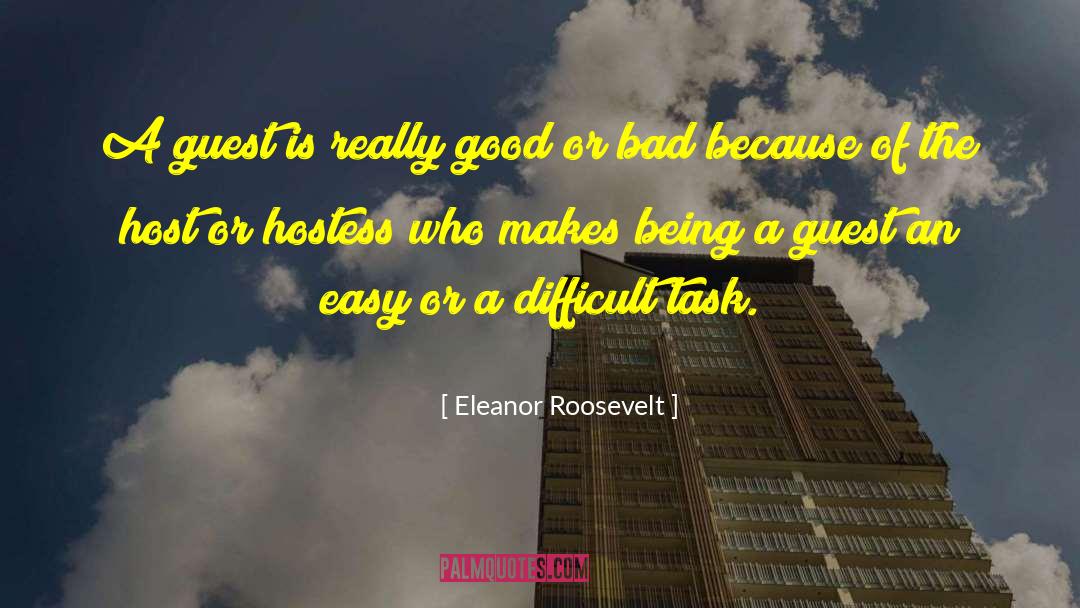 Eleanor Roosevelt Quotes: A guest is really good