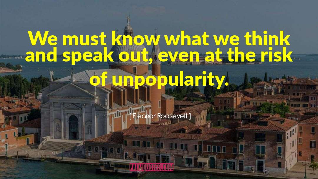 Eleanor Roosevelt Quotes: We must know what we