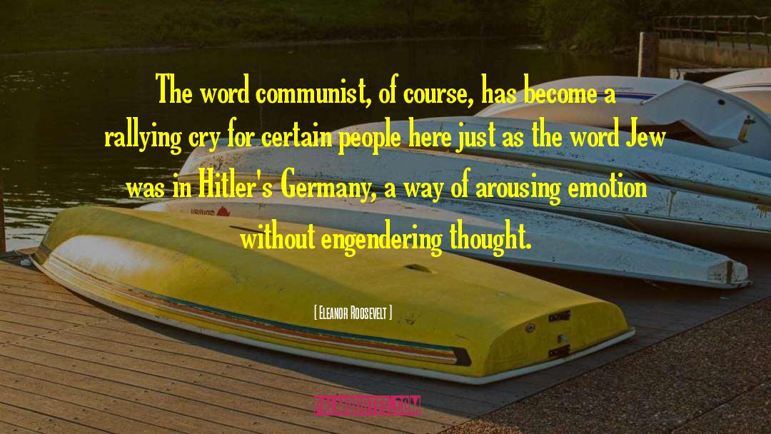 Eleanor Roosevelt Quotes: The word communist, of course,