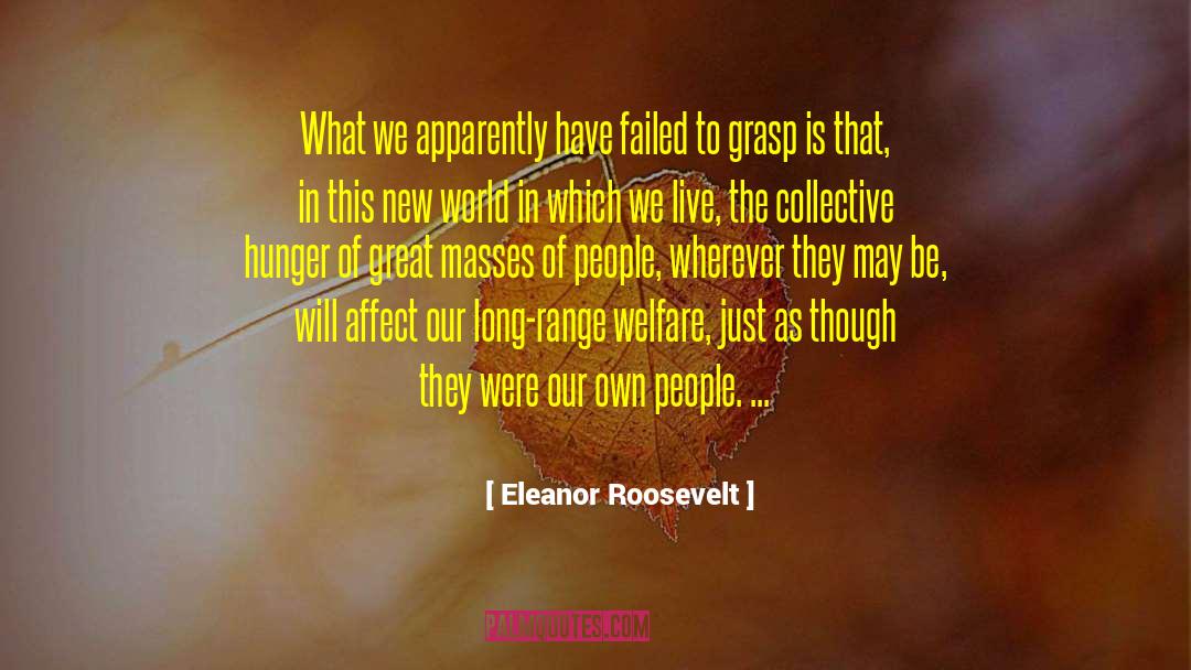 Eleanor Roosevelt Quotes: What we apparently have failed