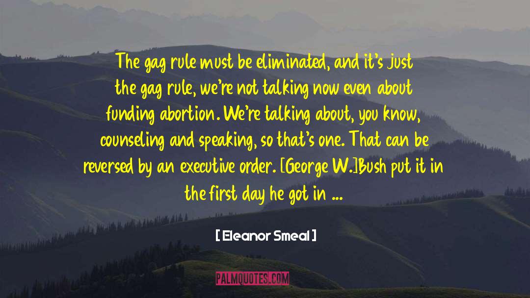 Eleanor Smeal Quotes: The gag rule must be