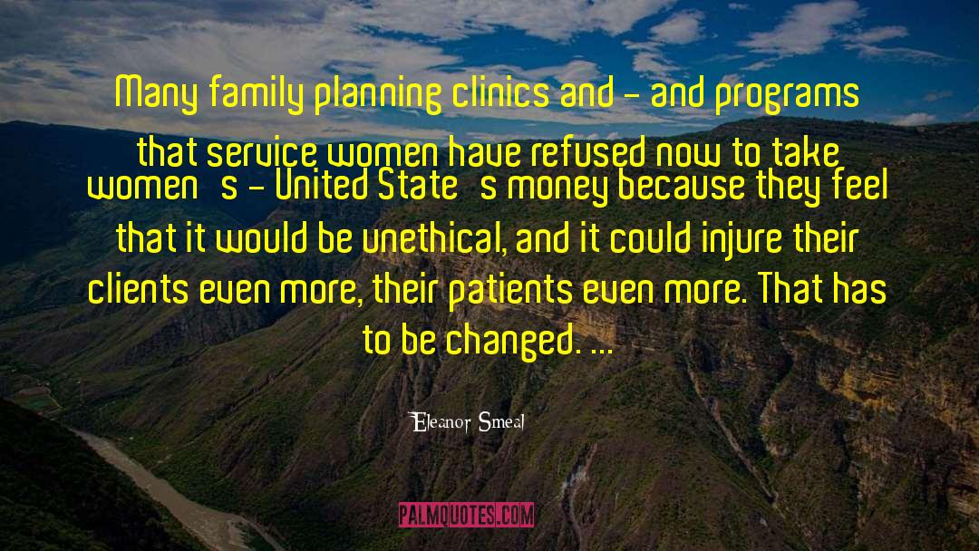 Eleanor Smeal Quotes: Many family planning clinics and