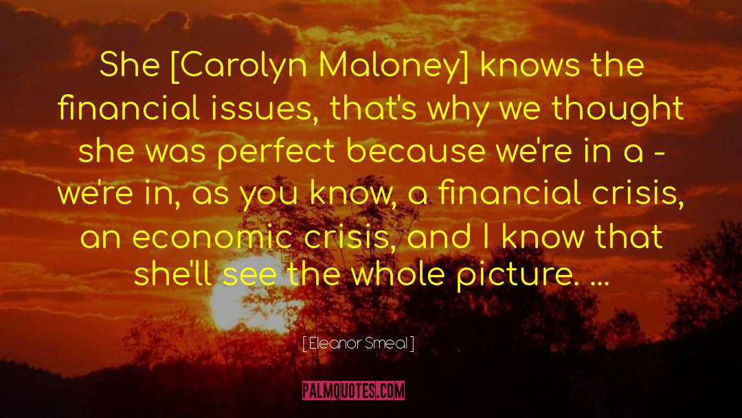 Eleanor Smeal Quotes: She [Carolyn Maloney] knows the