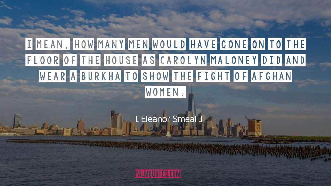 Eleanor Smeal Quotes: I mean, how many men